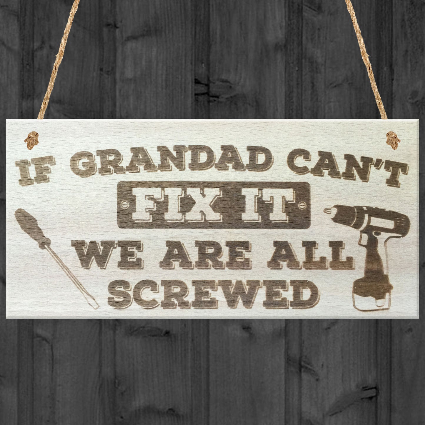 Grandad Can't Fix It We Are All Screwed Wooden Hanging Plaque