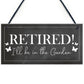 Garden Plaque Novelty Retirement Gift Hanging Door Shed Sign