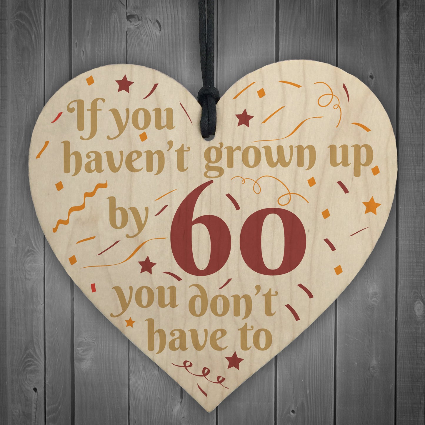 Haven't Grown Up By 60 Wooden Heart 60th Birthday Gifts Dad Mum