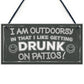 Drunk On Patios Funny Garden Shed Sign Vodka Beer Gin Plaque