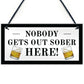 Funny Home Bar Sign Nobody Gets Out Sober Plaque Pub Garden