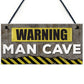 Warning Man Cave Hanging Plaque Fathers Day Gift Sign
