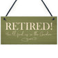 Funny Garden Sign Novelty Retirement Gift Hanging Door Shed Sign