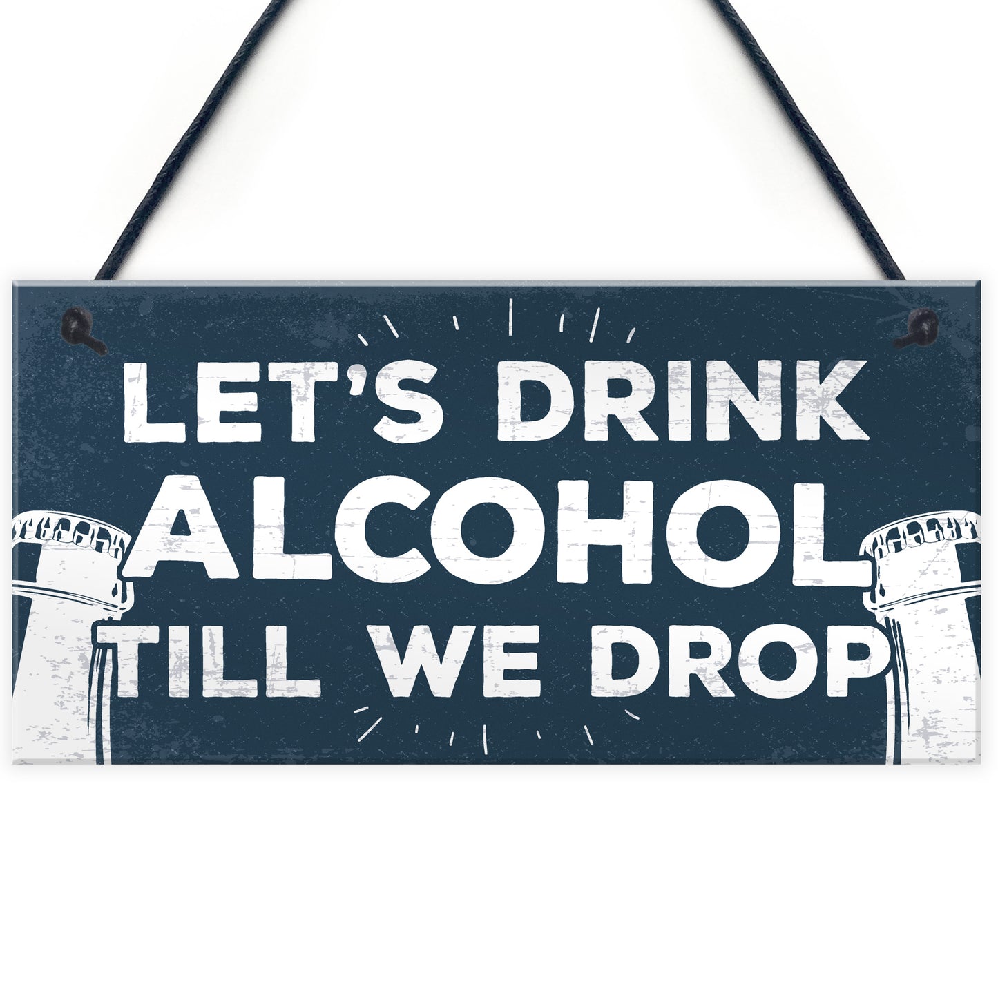 Lets Drink Alcohol Till We Drop Funny Gin Vodka Beer Gift Sign