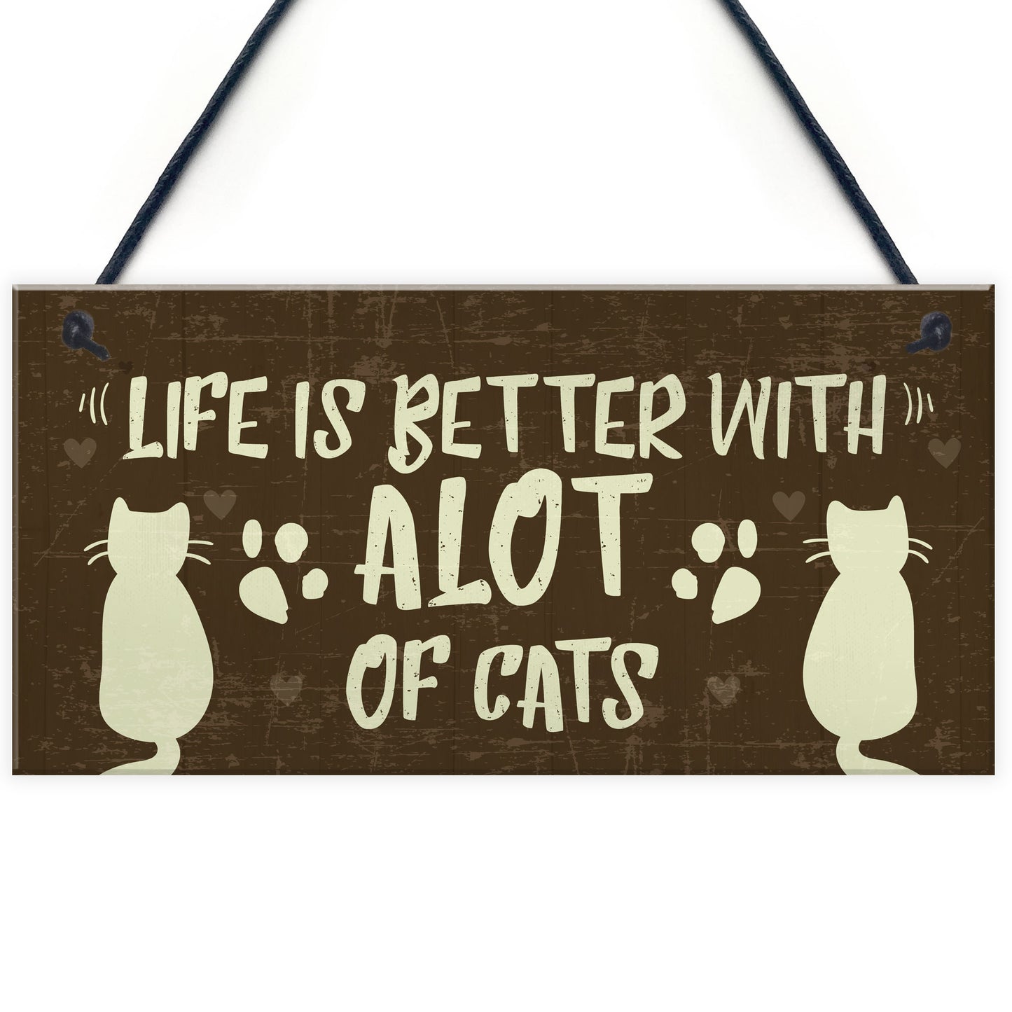 Life Is Better With Alot Of Cats Sign Home Funny Crazy Cat Lady