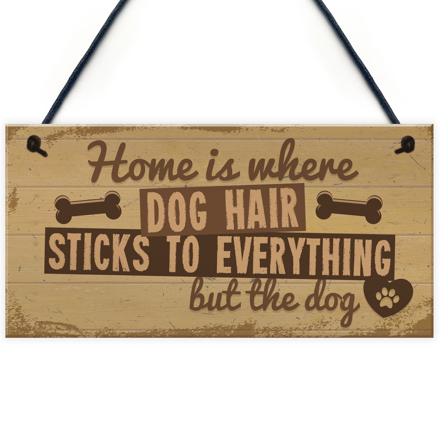Home Is Where DOG Hair Pet Animal Lover Sign Gift Present