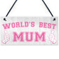 World's Best Mum Mother's Day Gift Hanging Plaque Sign Gift
