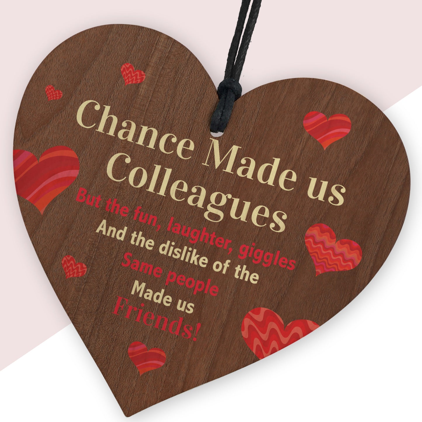 Chance Made Us Colleagues Gift Friendship Sign Wooden Heart