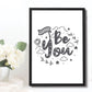BE YOU White Grey Nursery Framed Prints / Wall Art For Nursery