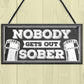 Man Cave Hanging Plaque Home Bar Pub Sign Nobody Gets Out Sober