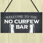 Home Bar Sign NO CURFEW BAR Funny Man Cave Bar Pub Sign