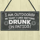 Drunk On Patios Funny Garden Shed Sign Vodka Beer Gin Plaque