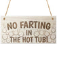 No Farting In The Hot Tub Wooden Hanging Plaque
