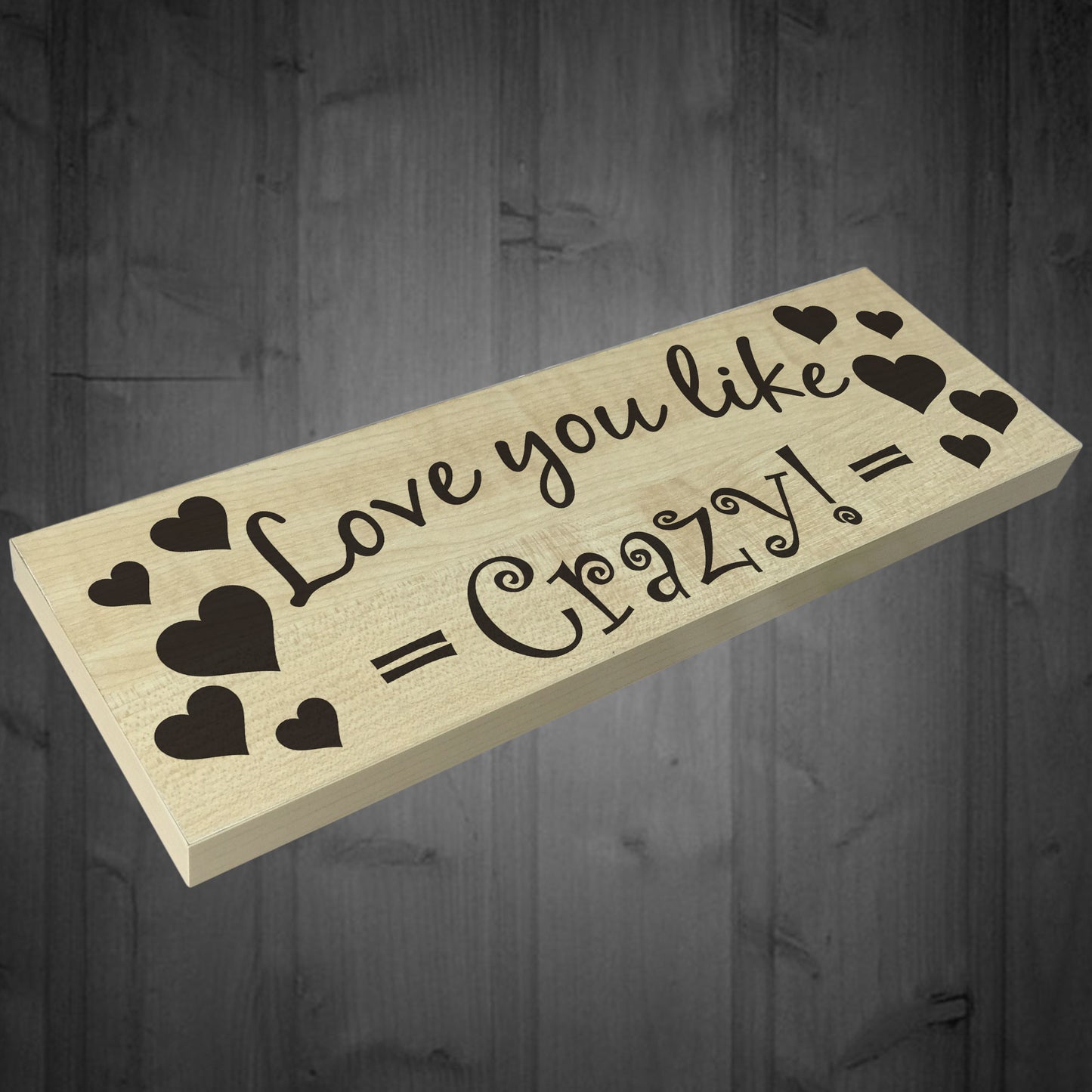 Love You Like Crazy Wooden Freestanding Plaque Gift Sign