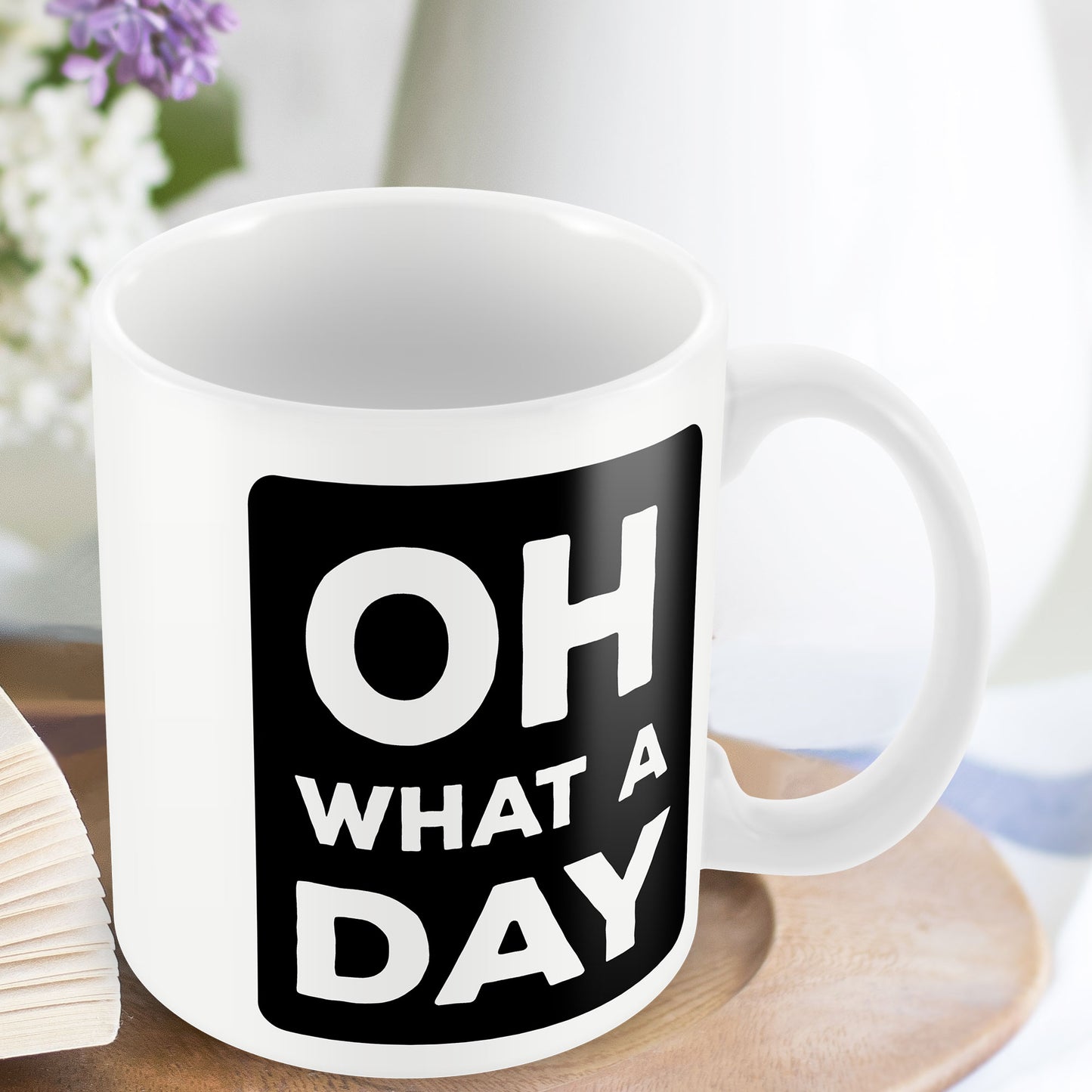 Funny Mug OH WHAT A DAY Home Office Novelty Gift For Him Her