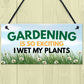 Funny Garden Signs I WET MY PLANTS Summerhouse Garden Shed Sign