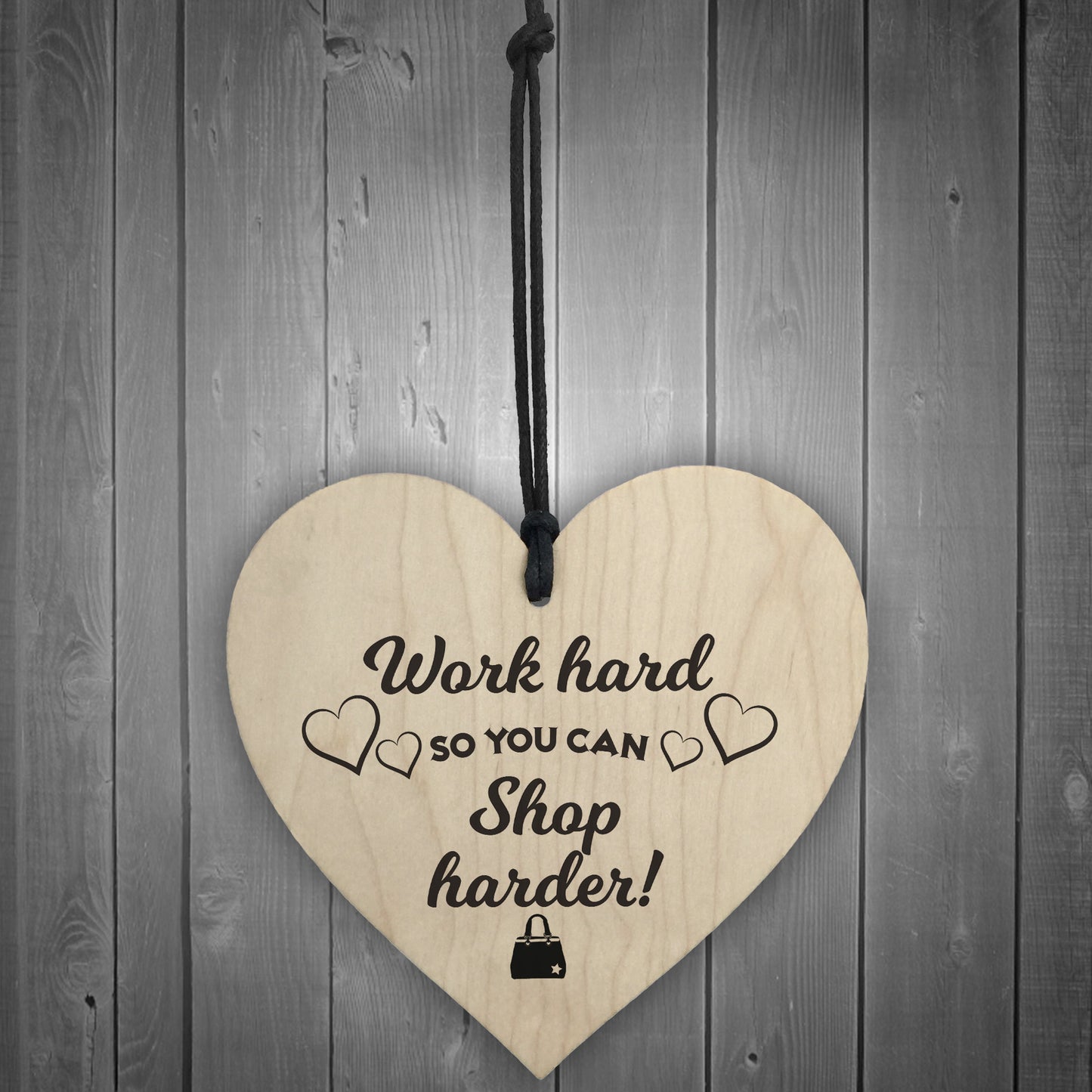 Work Hard Shop Harder Wooden Hanging Heart Plaque