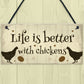 Life Is Better Funny Chicken Sign For Hen House Chicken House