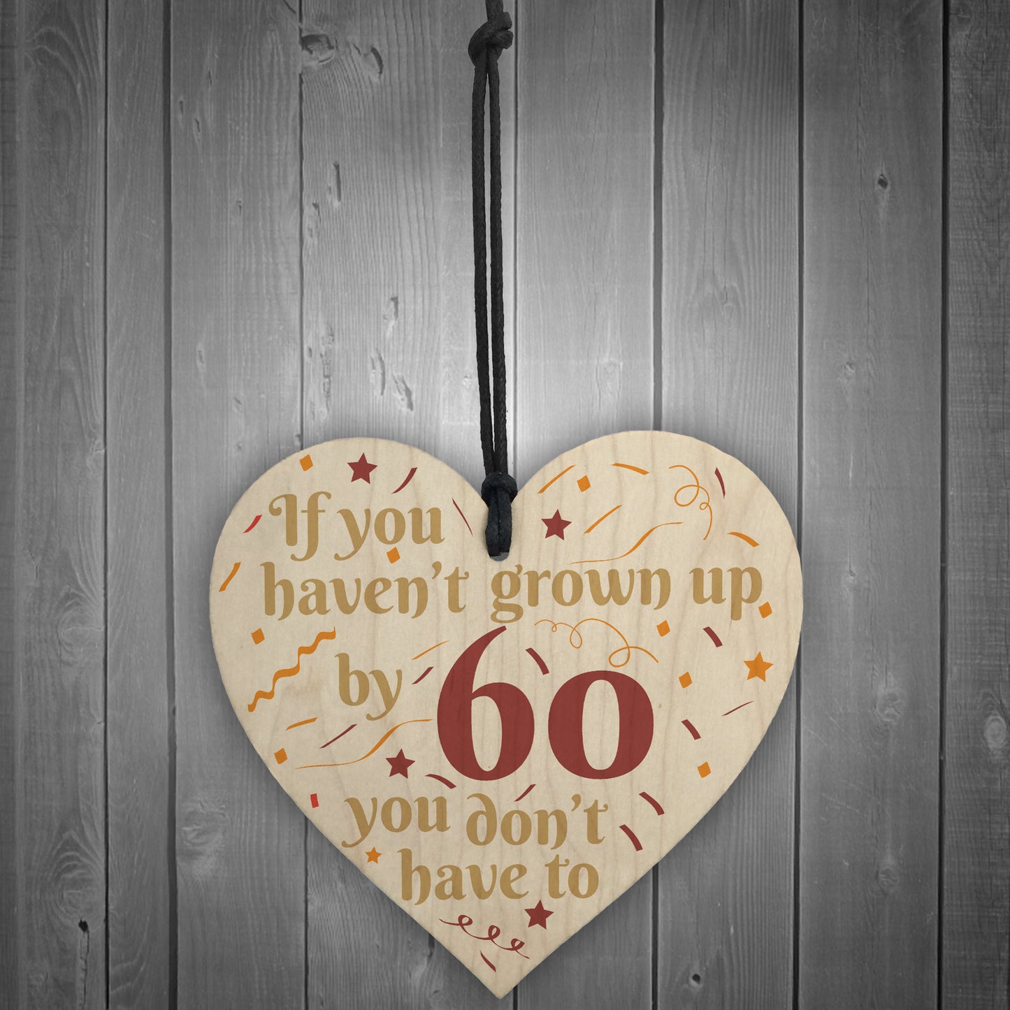 Haven't Grown Up By 60 Wooden Heart 60th Birthday Gifts Dad Mum