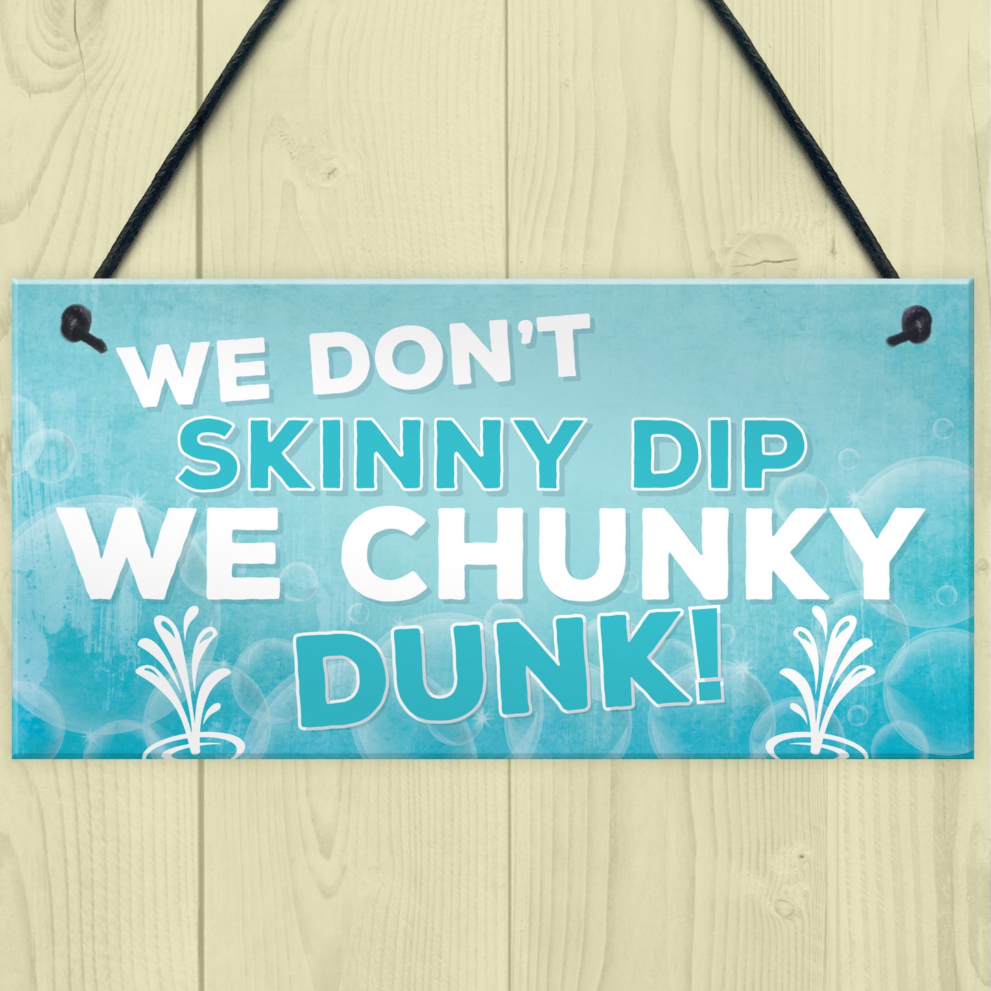 We Don't Skinny Dip We Chunky Dunk Hanging Plaque Hot Tub Sign