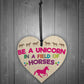 Be A Unicorn In A Field Of Horses Motivational Heart Sign Gift