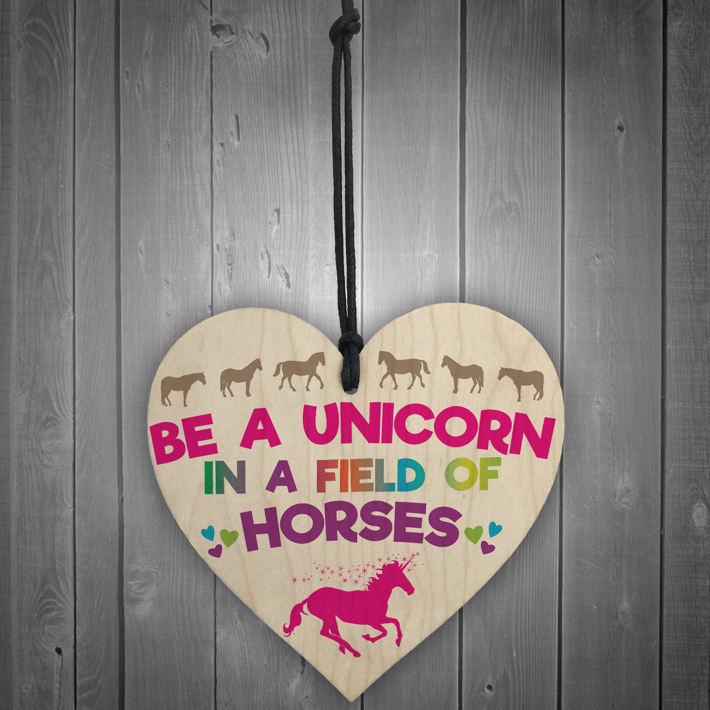 Be A Unicorn In A Field Of Horses Motivational Heart Sign Gift
