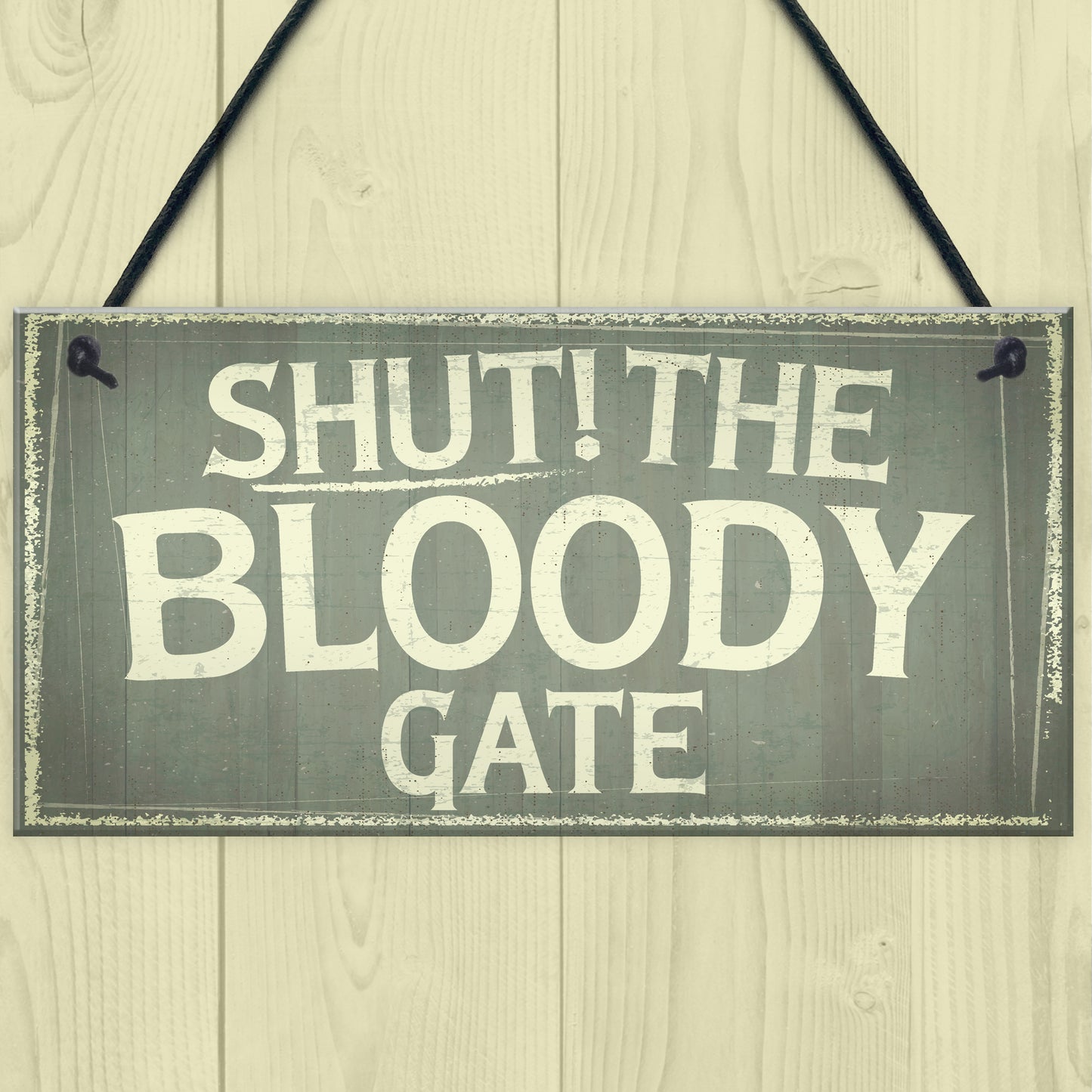 Novelty Shut The Bloody Gate Hanging Wall Plaque Gift Funny Sign
