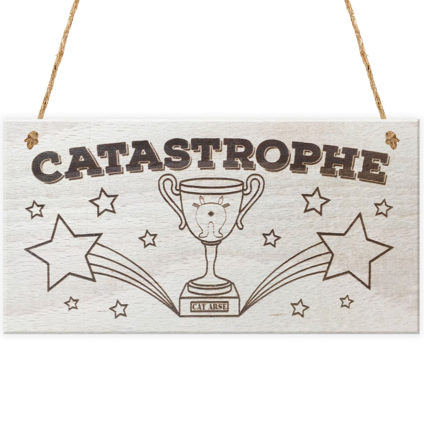 Catastrophe Cat Arse Trophe Novelty Hanging Wooden Plaque Sign