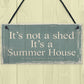 It's Not A Shed, It's A Summer House Novelty Plaque Garden Sign