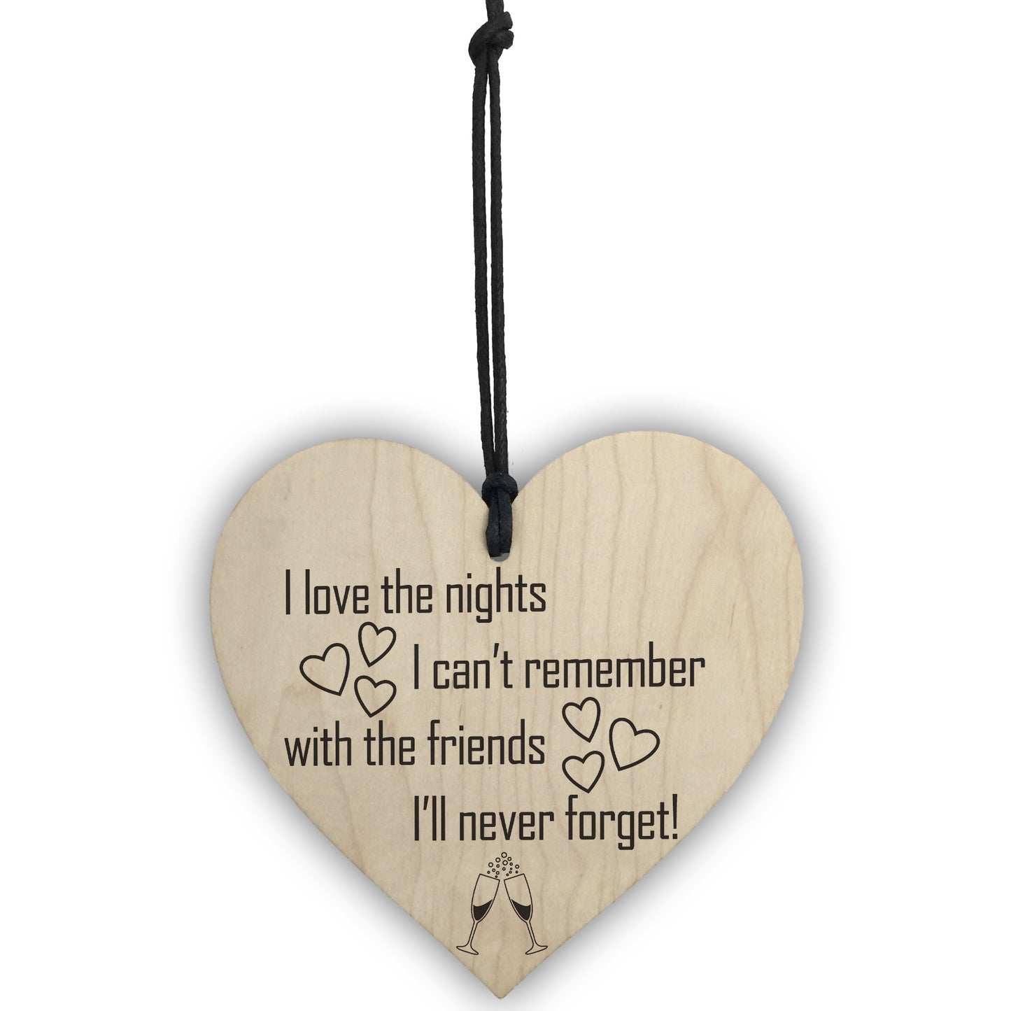 Love The Nights I Cant Remember Novelty Wooden Hanging Heart