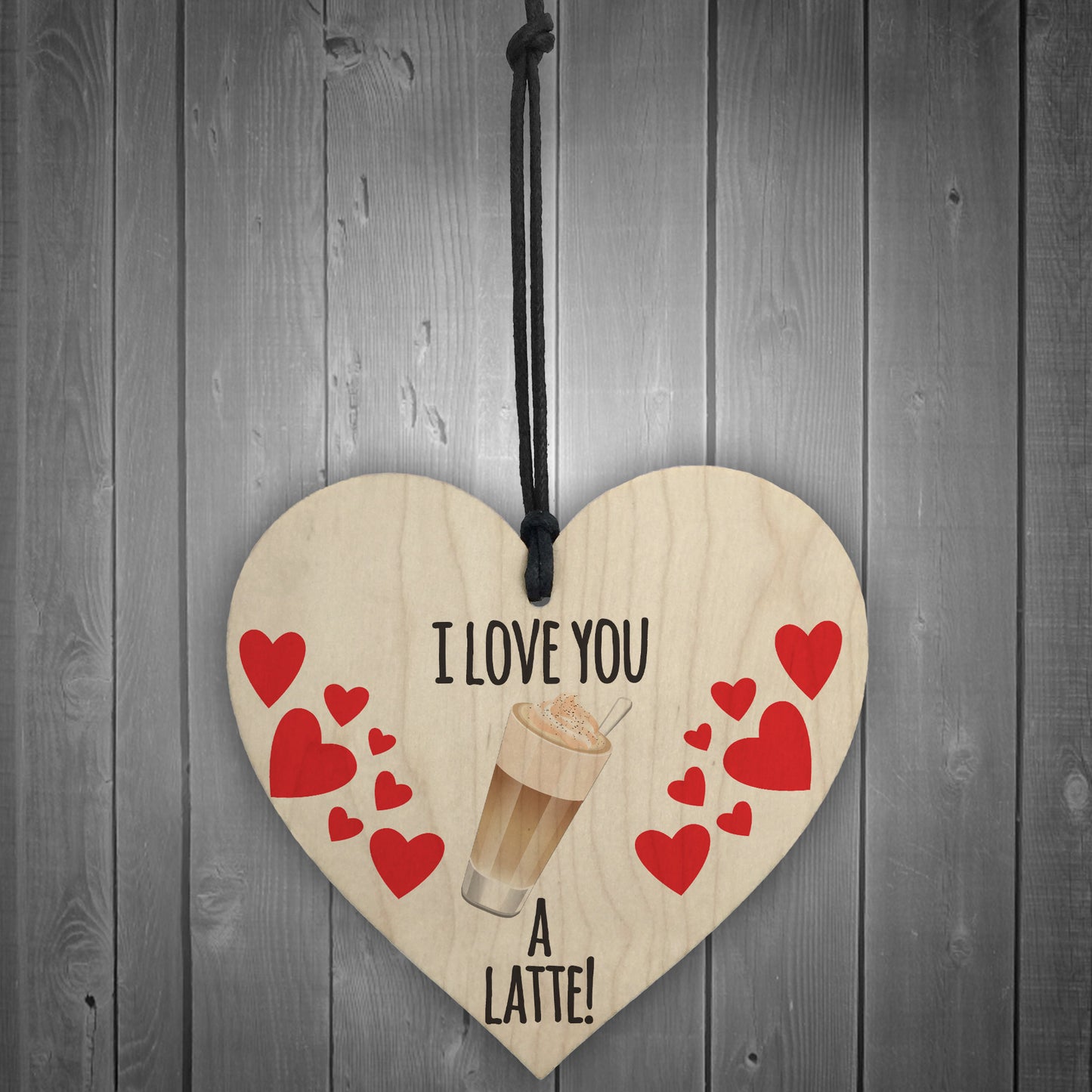 I Love You A Latte Novelty Wooden Hanging Heart Plaque