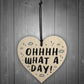 Oh What A Day Wooden Heart Funny Home Decor Sign Friendship