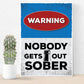 Funny Warning Sign Home Bar Sign Nobody Gets Out Sober Man Cave
