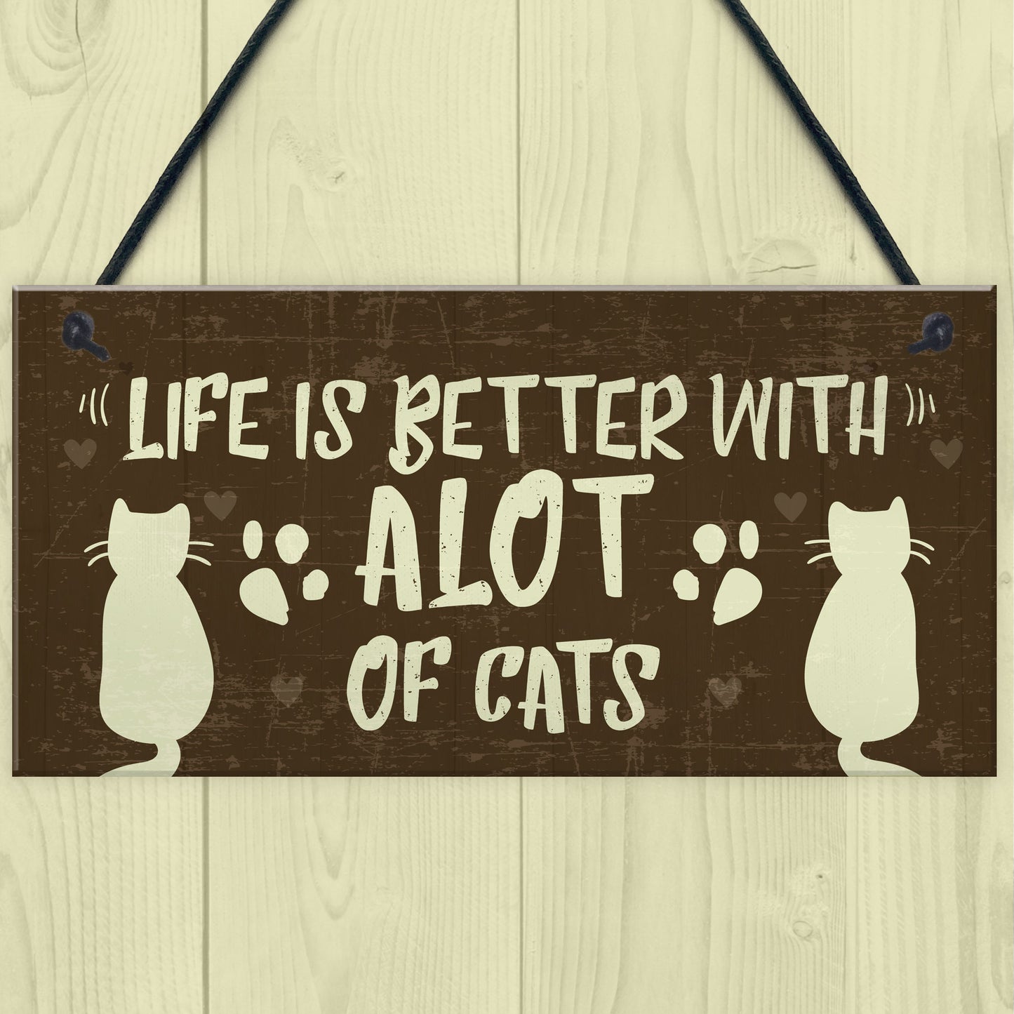 Life Is Better With Alot Of Cats Sign Home Funny Crazy Cat Lady