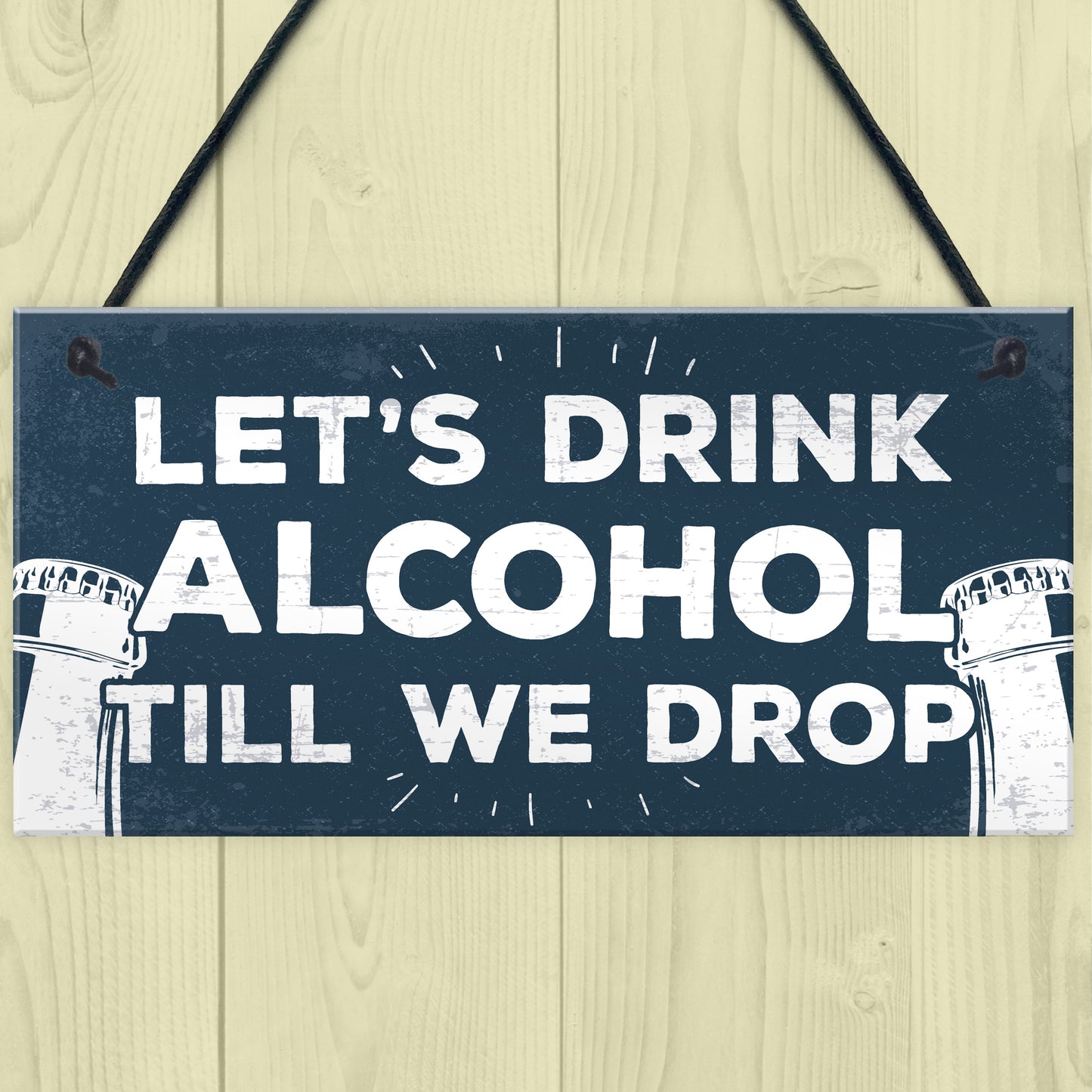 Lets Drink Alcohol Till We Drop Funny Gin Vodka Beer Gift Sign