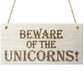 Beware Of The Unicorns Wooden Hanging Novelty Plaque Gift