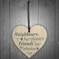 Funny Neighbours By Chance Shabby Chic Wooden Heart Plaque Gifts