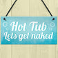 Novelty Hot Tub Sign Get Naked Garden Jacuzzi Shed Plaque Decor