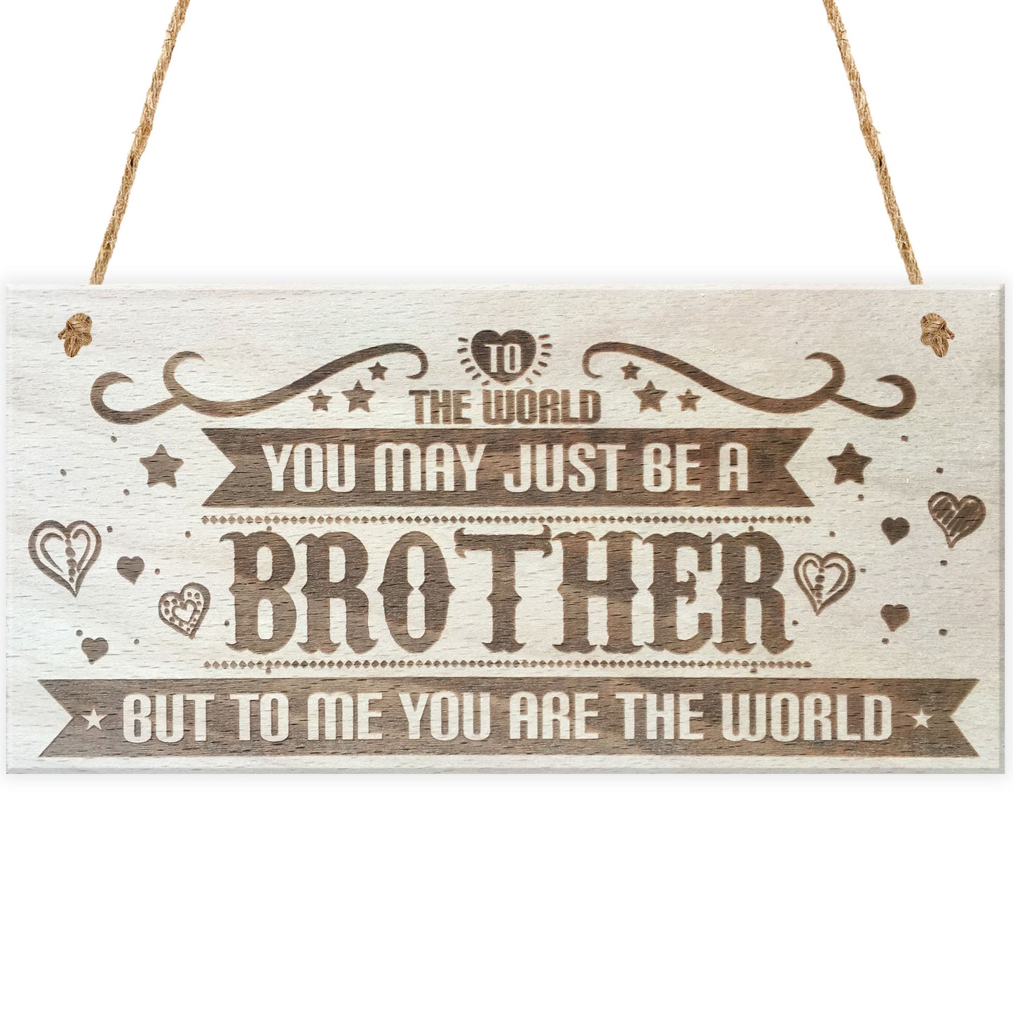 Brother You Are The World Wooden Hanging Plaque Love Gift Sign