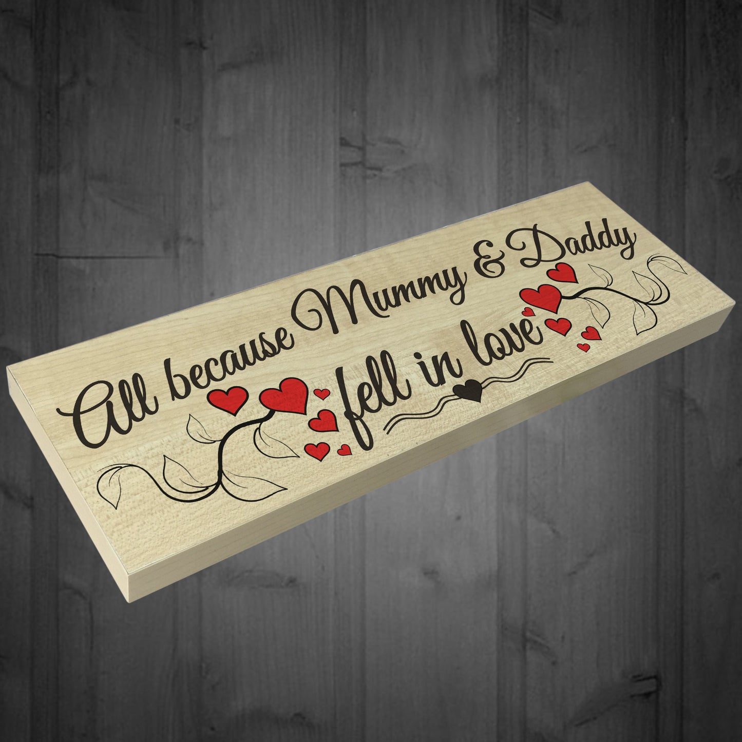 Mummy & Daddy Fell In Love Wooden Freestanding Plaque Sign