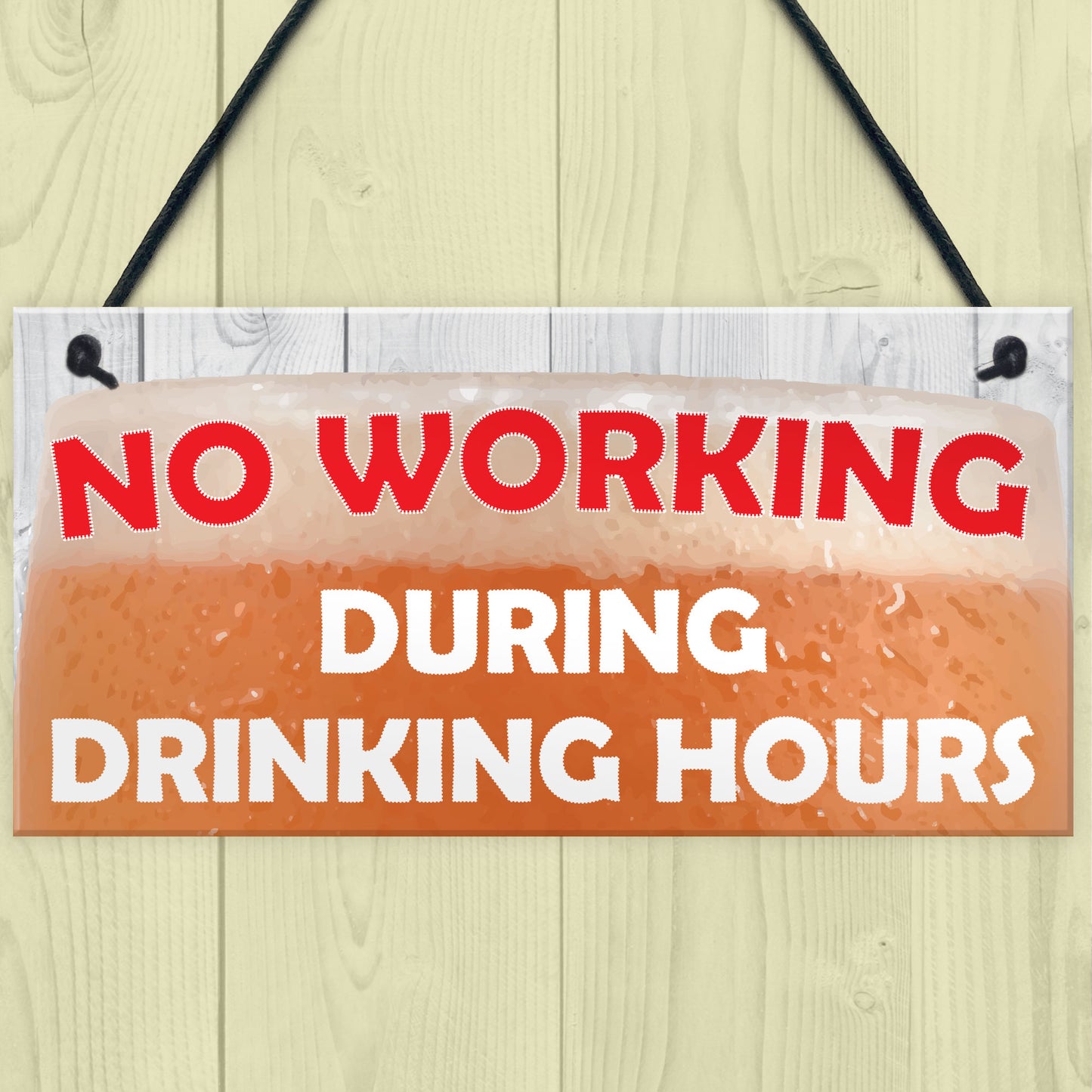 No Working During Drinking Hours Funny Alcohol Hanging Plaque