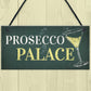 Prosecco Palace Funny Alcohol Friendship Bar Hanging Plaque Gift