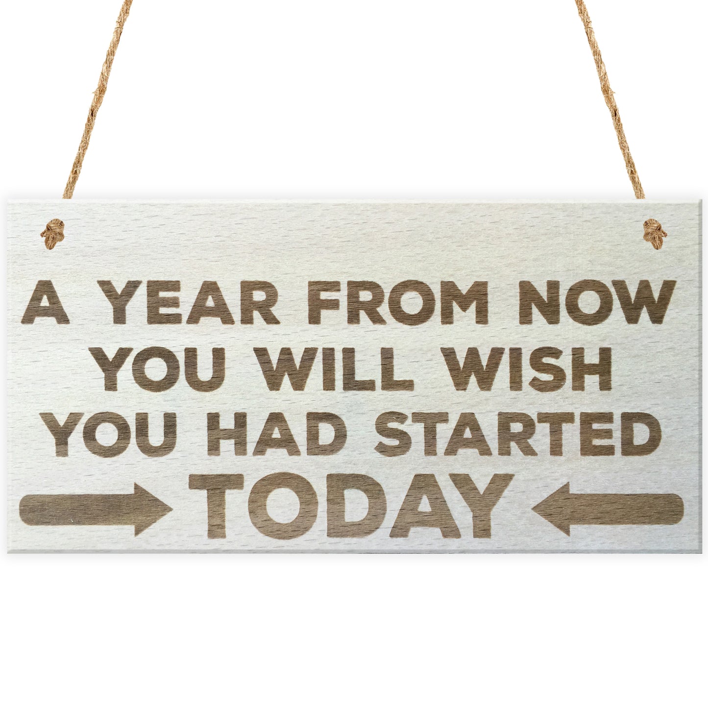 A Year From Now Wooden Hanging Plaque Inspirational Quote Sign