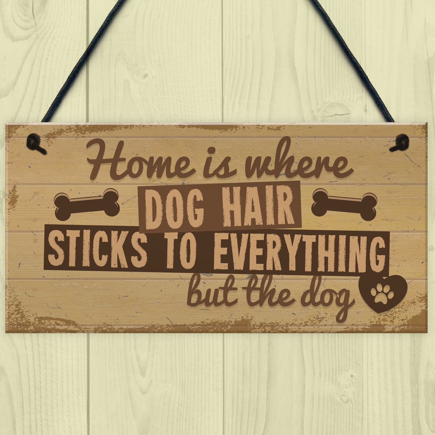 Home Is Where DOG Hair Pet Animal Lover Sign Gift Present