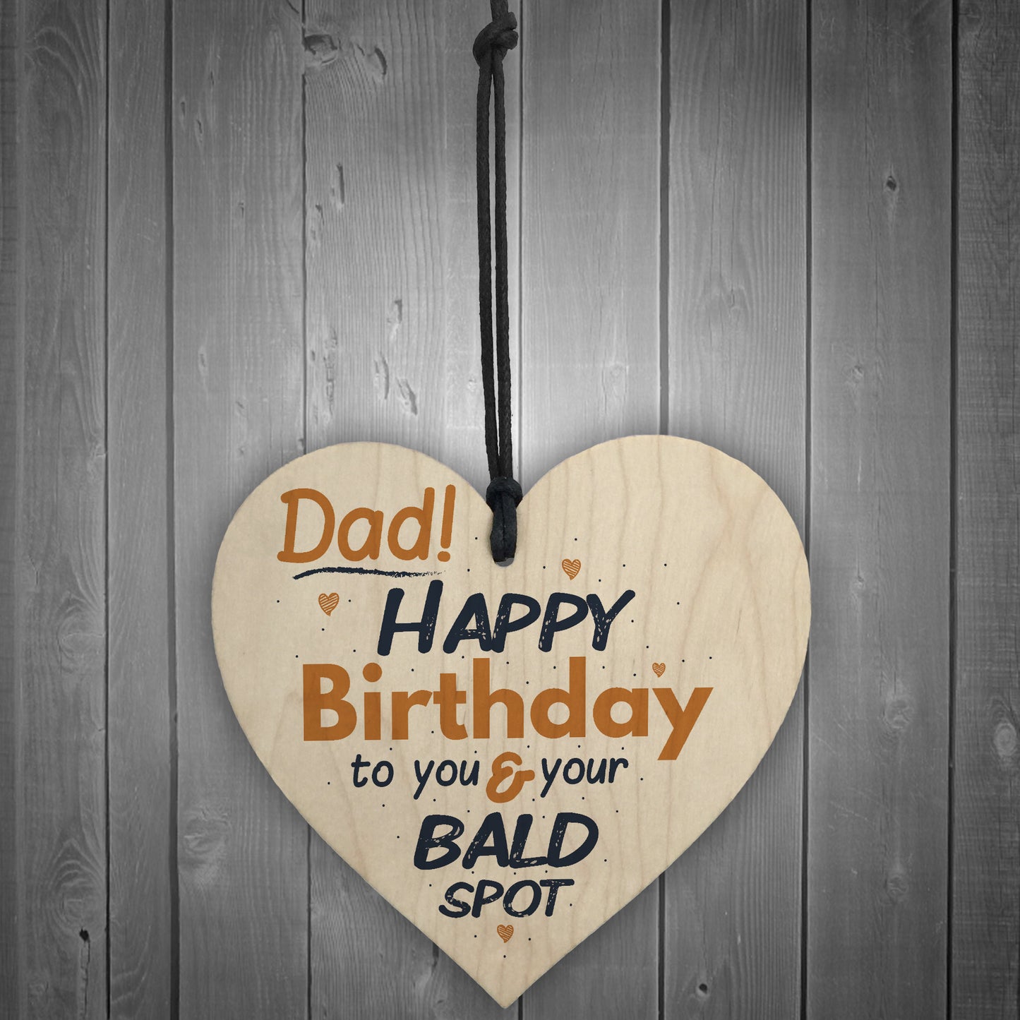 Funny Bald Spot Happy Birthday Wooden Heart Dad Daddy Son