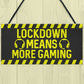Gaming Sign Lockdown Gifts Novelty Boys Bedroom Sign Man Cave