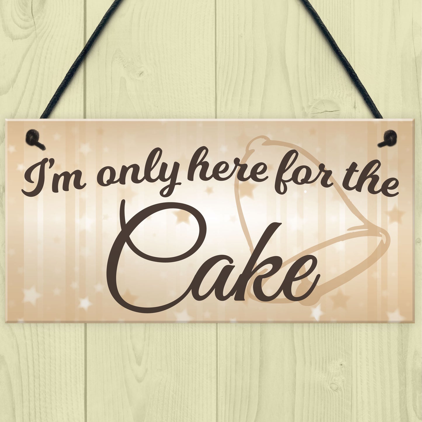 Only Here For The Cake Wedding Prop Hanging Plaque Sign Gift