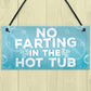 No Farting Hot Tub Sign Funny Garden Plaque Jacuzzi Pool Gift