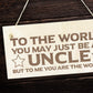 Novelty Uncle Gifts For Birthday Christmas Wood Plaque Engraved