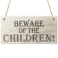 Beware Of The Children Wooden Hanging Shabby Chic Plaque Gift